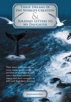 Three Dreams of the World's Creation and Soledad: Letters to My Daughter