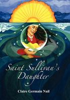 Cover of Saint Sullivan's Daughter by Claire Germain Nail