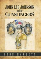 Cover of John Lee Johnson and the Gunslingers by Conn Hamlett