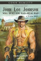Cover of John Lee Johnson Will Hurt You Bad-Real Bad Undo by Conn Hamlett