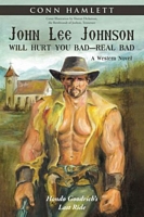 Cover of John Lee Johnson Will Hurt You Bad--Real Bad by Conn Hamlett