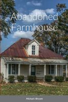 Cover of Abandoned Farmhouse by Michael J. Bryant