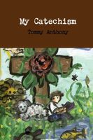 Cover of My Catechism by Tommy Anthony