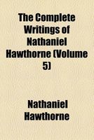 The Complete Writings Of Nathaniel Hawthorne