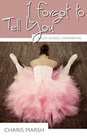 I Forgot to Tell You: Ballet School Confidential
