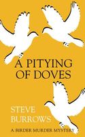 Cover of A Pitying of Doves by Steve Burrows