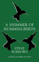 Cover of A Shimmer of Hummingbirds by Steve Burrows