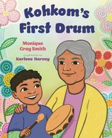 Cover of Kohkom's First Drum by Monique Gray Smith