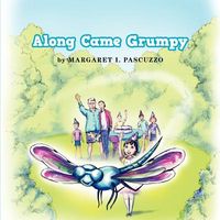 Cover of Along Came Grumpy by Margaret I. Pascuzzo