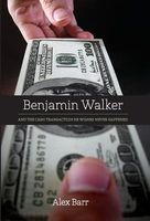 Benjamin Walker: And the Cash Transaction He Wishes Never Happened