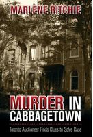 Cover of Murder in Cabbagetown: Toronto Auctioneer Finds Clues to Solve Case by Marlene Ritchie