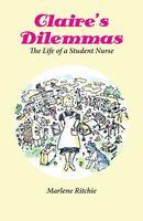 Cover of Claire's Dilemmas - The Life of a Student Nurse by Marlene Ritchie