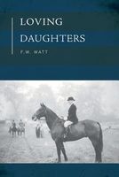 Cover of Loving Daughters by F.W. Watt