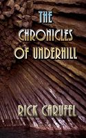 Cover of The Chronicles of Underhill by Rick Carufel