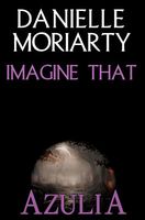 Cover of Imagine That by Danielle Moriarty