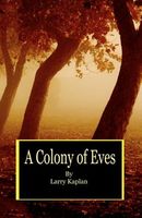Cover of A Colony of Eves by Larry Kaplan