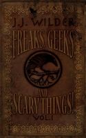 Cover of Freaks, Geeks, and Scary Things Vol. 1 by J.J. Wilder