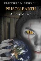 Cover of Prison Earth - A Loss of Face by Clifford M. Scovell