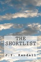Cover of The Shortlist by J.I. Kendall