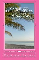Cover of Cassie and Chloe's Captiva Cutlass Criminal Caper by Trinisse Chanel