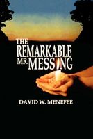 Cover of The Remarkable Mr. Messing by David W. Menefee