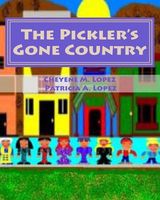 Cover of The Pickler's Gone Country by Cheyene M. Lopez