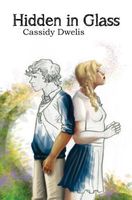 Cover of Hidden in Glass by Cassidy Dwelis