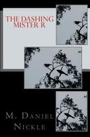 Cover of The Dashing Mister R by M. Daniel Nickle