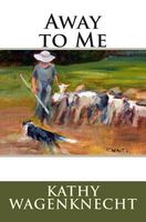 Cover of Away to Me by Kathy Wagenknecht