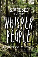 Cover of Kochine and the Whisper People by Professor MacKay