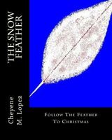 Cover of The Snow Feather by Cheyene M. Lopez