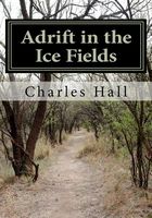 Cover of Adrift in the Ice Fields by Charles Hall