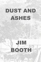 Cover of Dust and Ashes by Jim Booth
