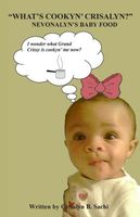 Cover of What's Cookyn' Crisalyn? Nevonalyn's Baby Food by Crisalyn B. Sachi