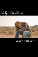 Cover of Why Me Lord? by Wayne Bryant