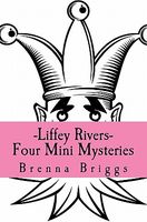 Cover of Liffey Rivers: Four Mini Mysteries by Brenna Briggs