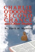 Cover of Charlie O'Doone's Second Chance and Other Stories by David W. Menefee