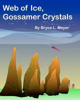 Cover of Web of Ice, Gossamer Crystals by Bryce L. Meyer