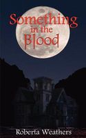 Cover of Something in the Blood by Roberta Weathers