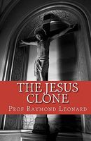 Cover of The Jesus Clone by Raymond Leonard