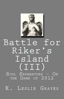 Cover of Battle for Riker's Island (III) - On the Dawn of 2012 by K. Leslie Graves