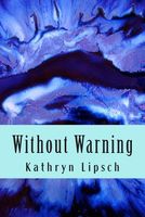 Cover of Without Warning by Kathryn Lipsch