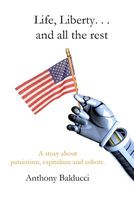 Cover of Life, Liberty. . . and All the Rest by Anthony Balducci
