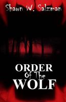 Cover of Order of the Wolf by Shawn W. Salzman
