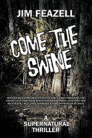 Cover of Come the Swine: A Supernatural Thriller by Jim Feazell