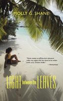 Cover of Light Between the Leaves by Molly G. Shane