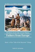 Cover of Mothers from the Great Plains, Fathers from Europe: An Ode to Our Native American Fore-Mothers by Keith B. Zacharias