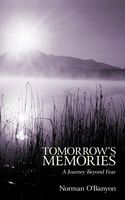 Cover of Tomorrow's Memories: A Journey Beyond Fear by Norman O'Banyon