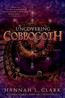 Cover of Uncovering Cobbogoth by Hannah L. Clark