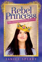 Cover of The Rebel Princess by Janice Sperry